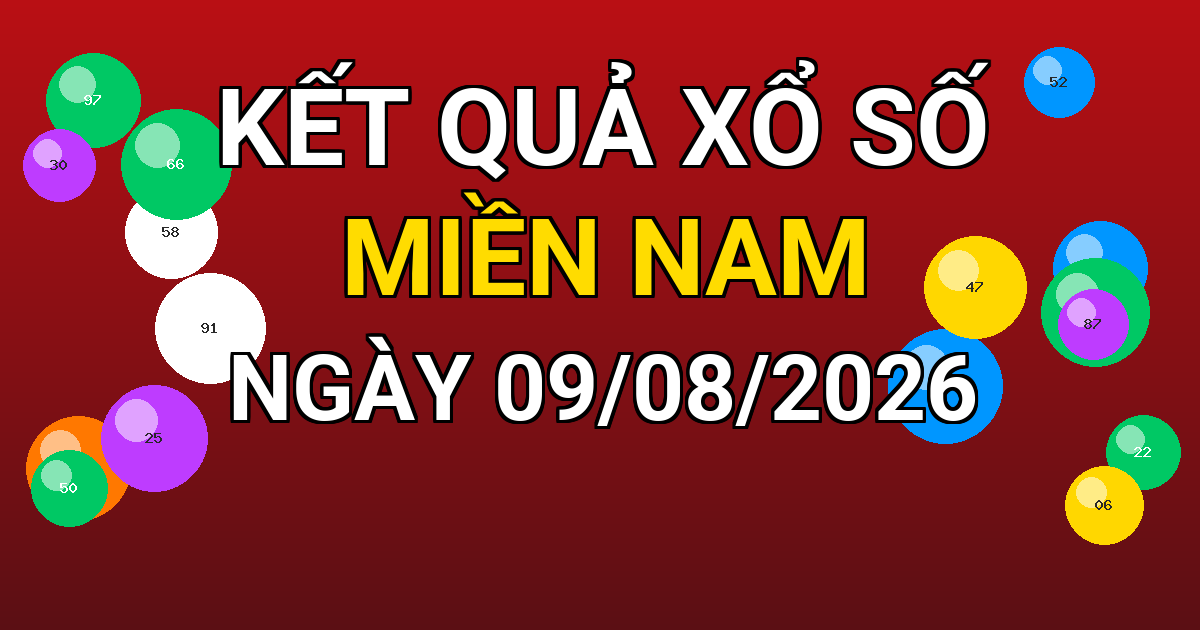 Kết quả xổ số Miền Nam ngày 09/08/2026