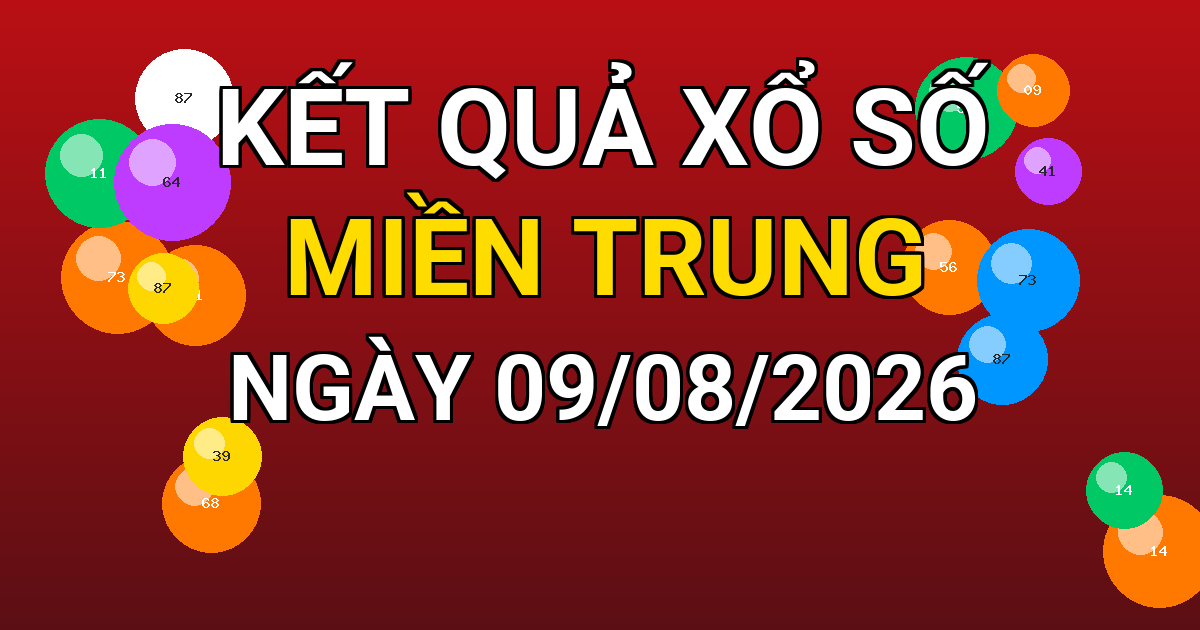 Kết quả xổ số Miền Trung ngày 09/08/2026