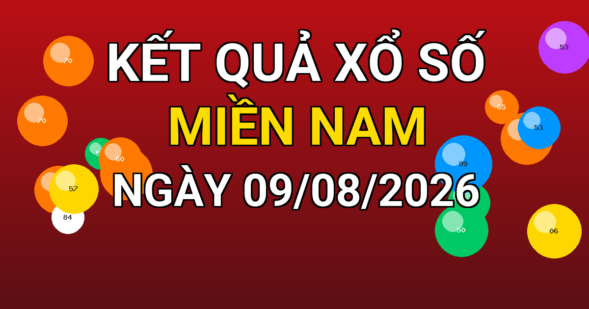 Kết quả xổ số Miền Nam ngày 09/08/2026