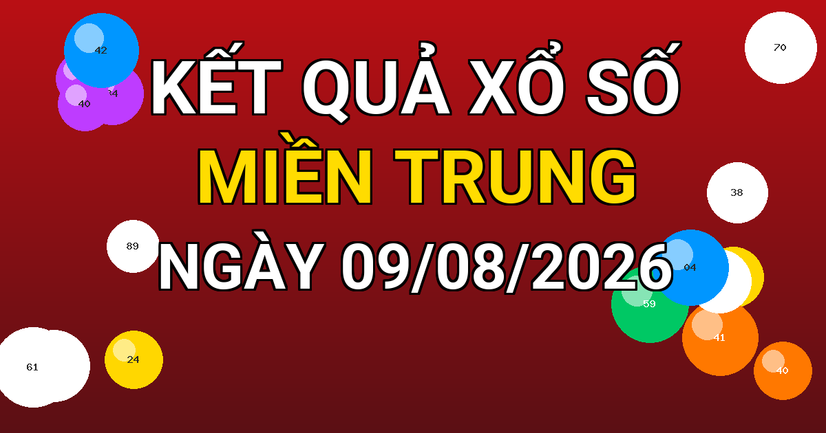 Kết quả xổ số Miền Trung ngày 09/08/2026