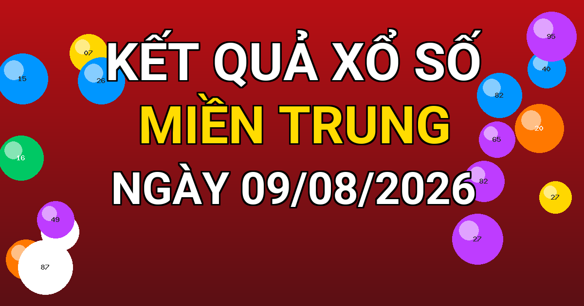 Kết quả xổ số Miền Trung ngày 09/08/2026