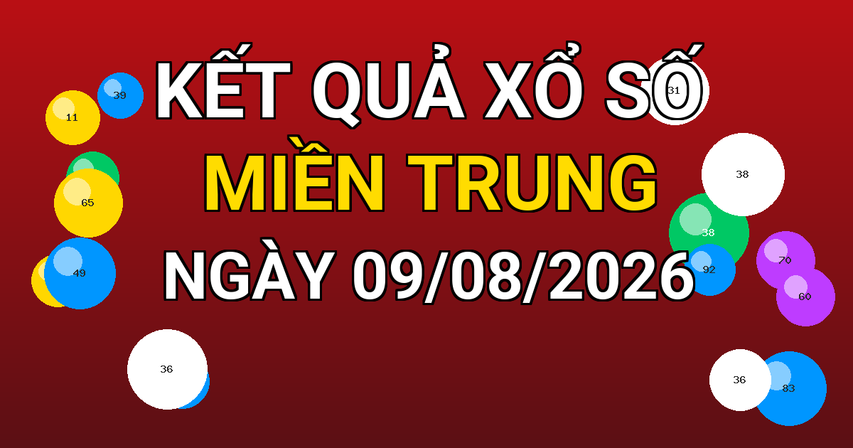 Kết quả xổ số Miền Trung ngày 09/08/2026