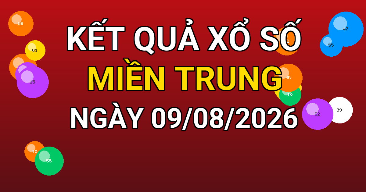 Kết quả xổ số Miền Trung ngày 09/08/2026