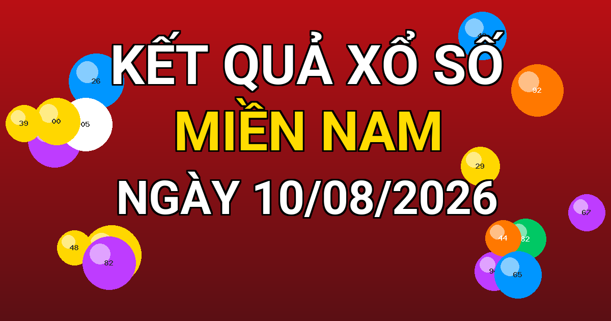 Kết quả xổ số Miền Nam ngày 10/08/2026