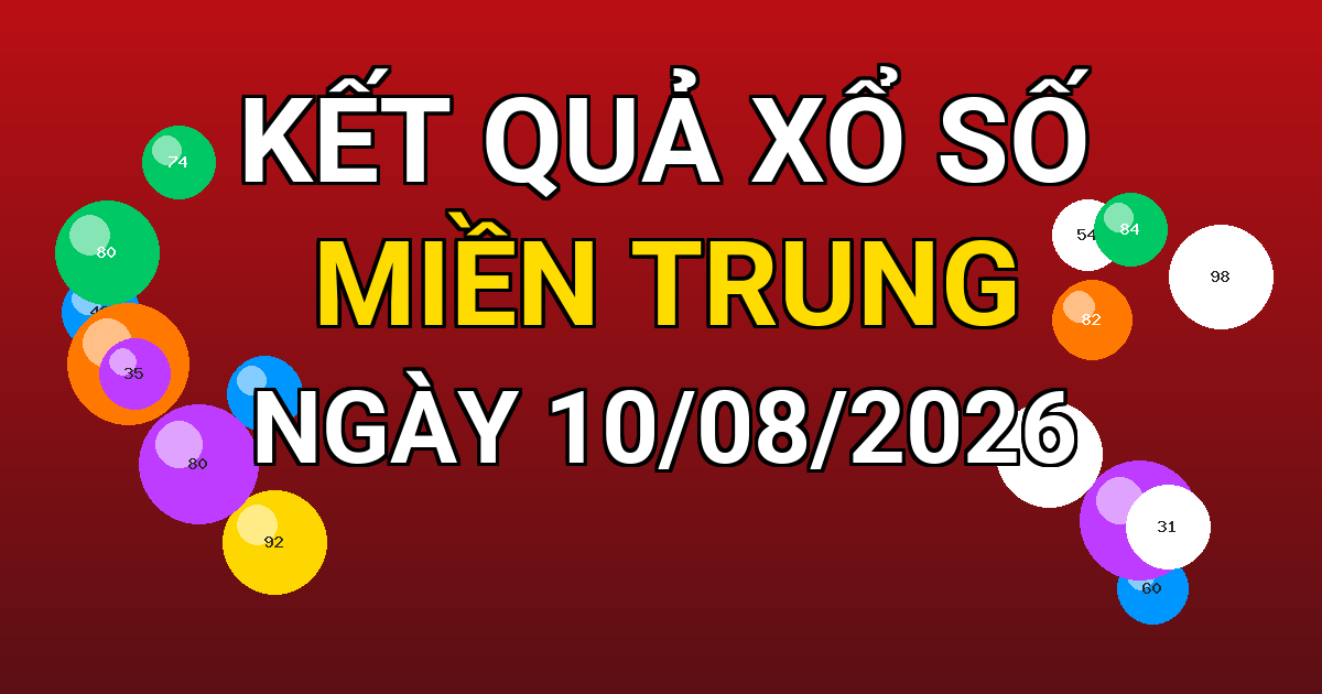 Kết quả xổ số Miền Trung ngày 10/08/2026