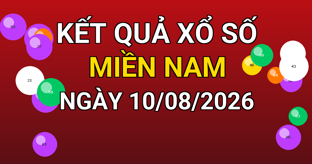 Kết quả xổ số Miền Nam ngày 10/08/2026