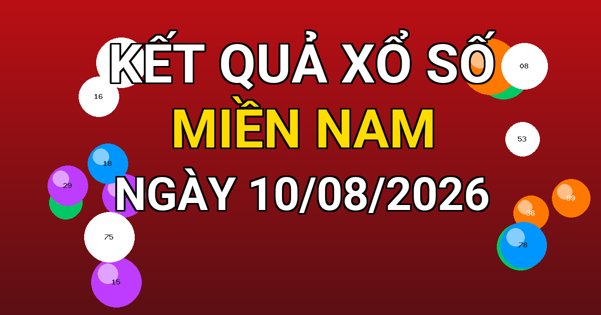 Kết quả xổ số Miền Nam ngày 10/08/2026