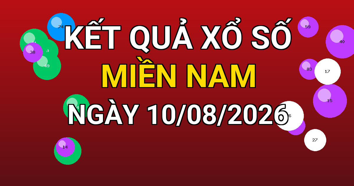Kết quả xổ số Miền Nam ngày 10/08/2026