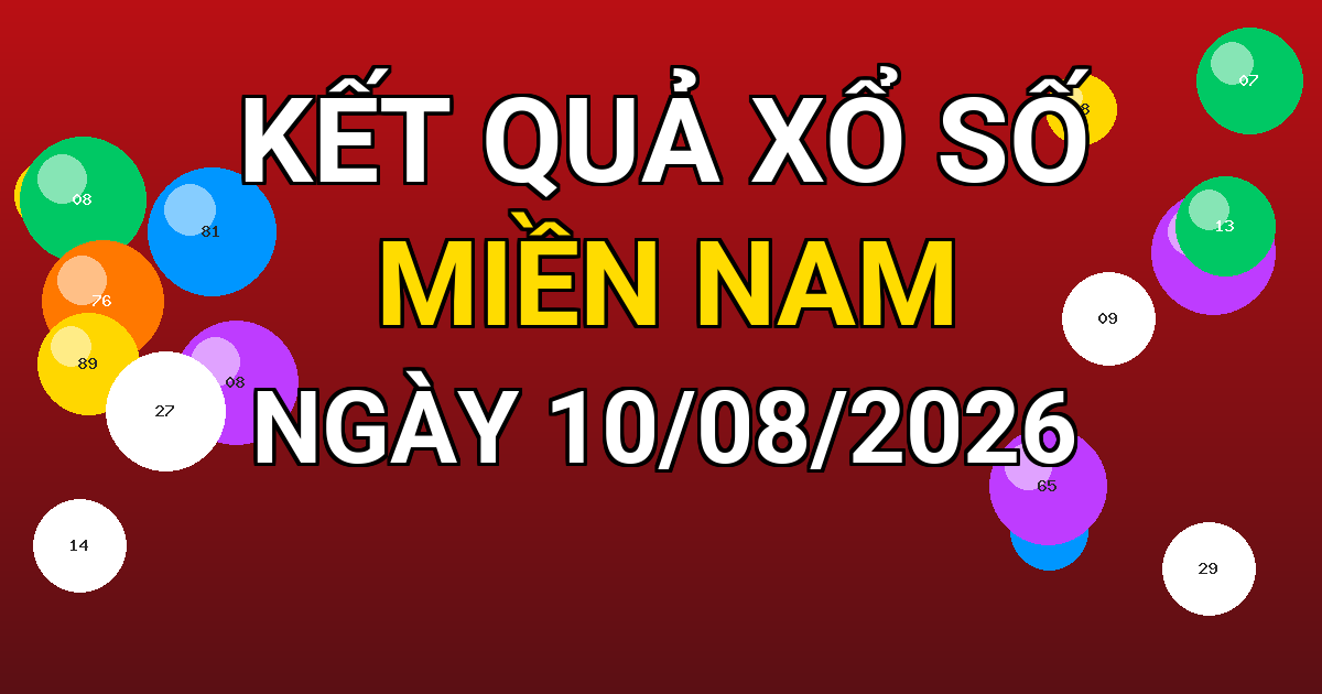 Kết quả xổ số Miền Nam ngày 10/08/2026