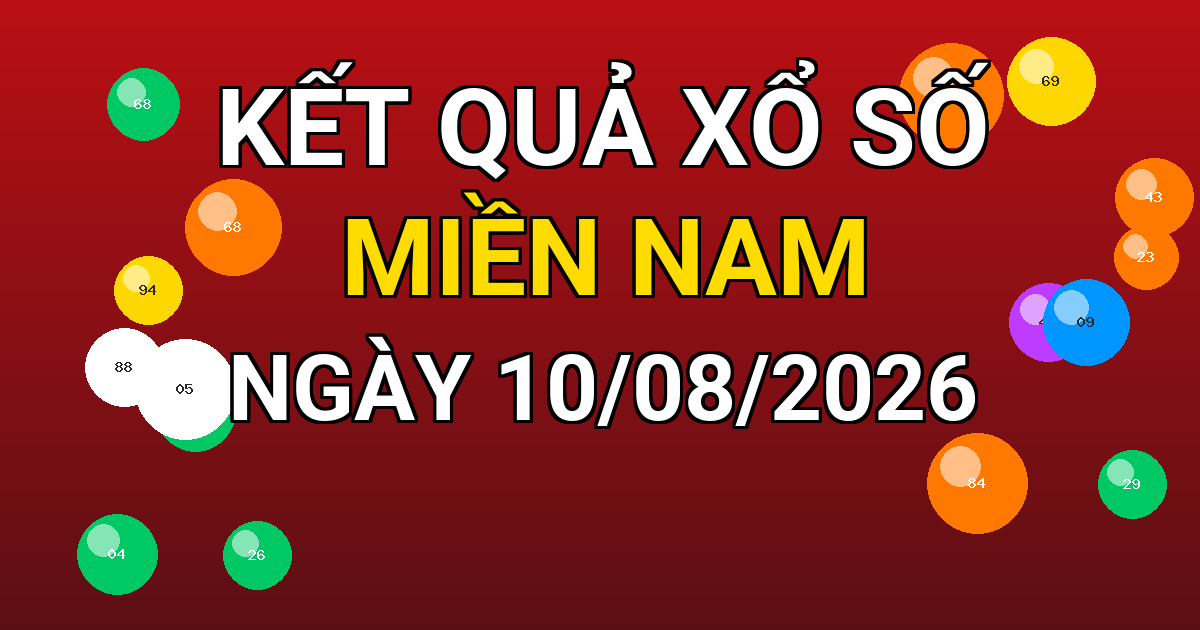 Kết quả xổ số Miền Nam ngày 10/08/2026