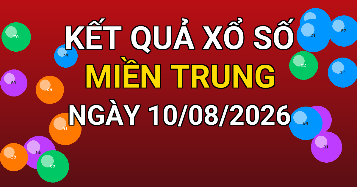 Kết quả xổ số Miền Trung ngày 10/08/2026
