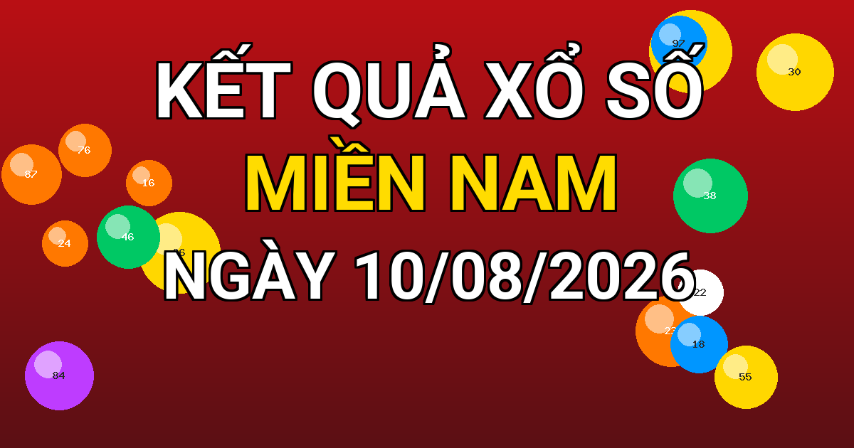 Kết quả xổ số Miền Nam ngày 10/08/2026