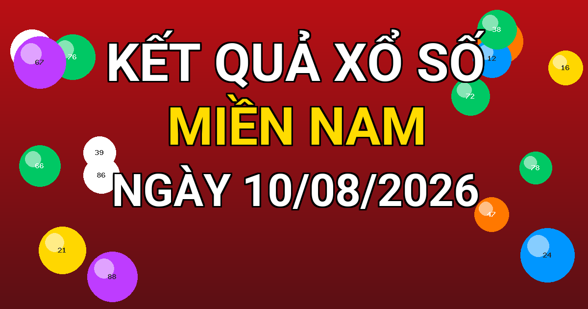 Kết quả xổ số Miền Nam ngày 10/08/2026