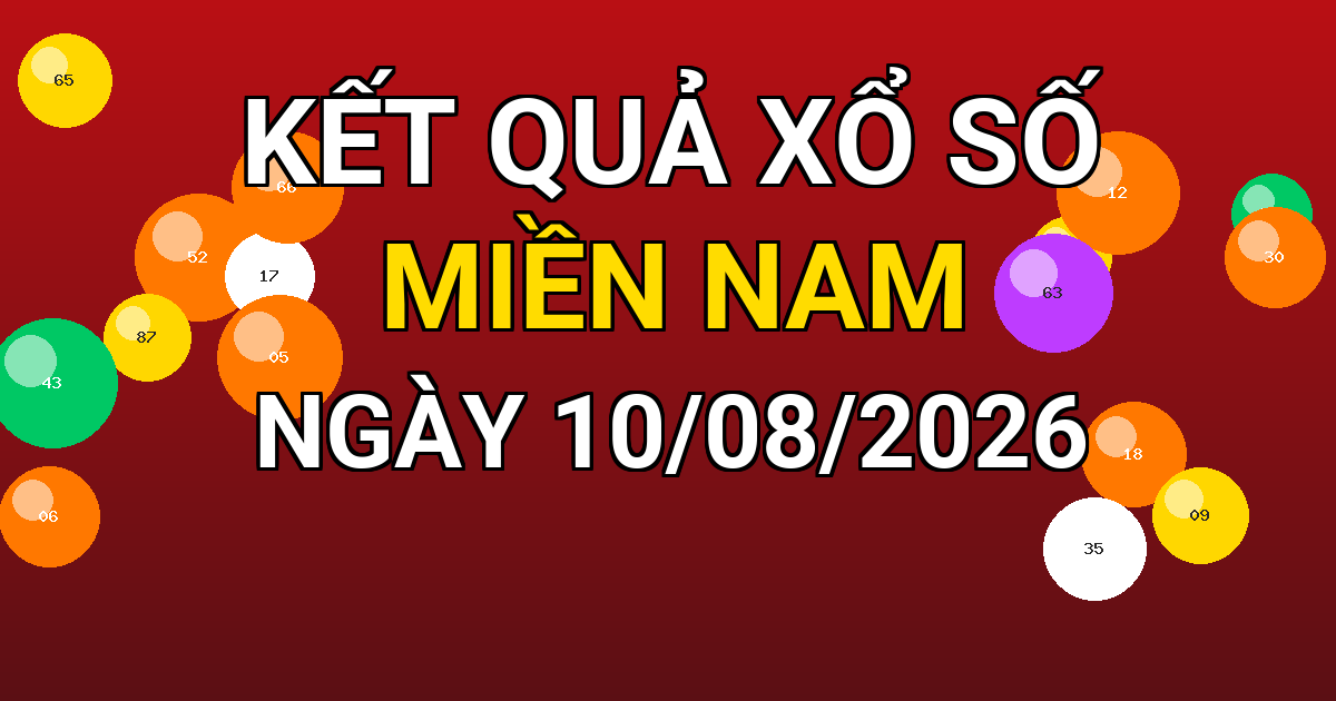 Kết quả xổ số Miền Nam ngày 10/08/2026