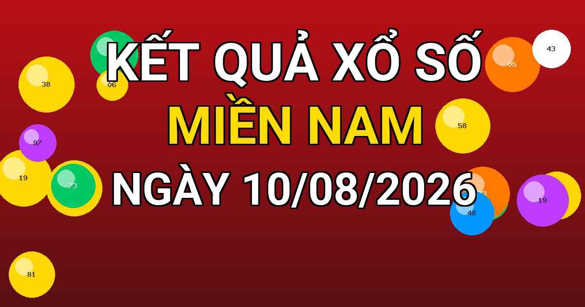 Kết quả xổ số Miền Nam ngày 10/08/2026