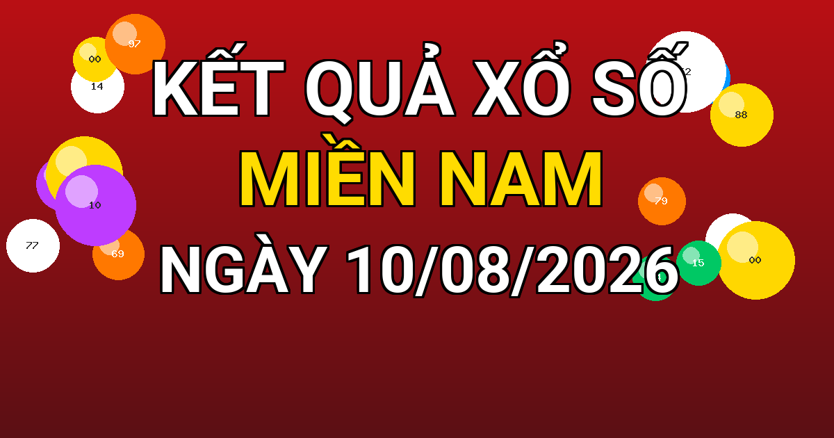 Kết quả xổ số Miền Nam ngày 10/08/2026