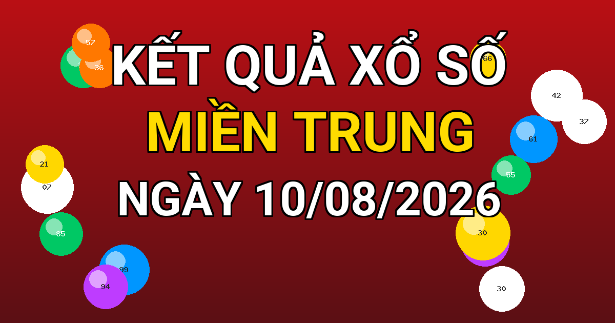 Kết quả xổ số Miền Trung ngày 10/08/2026