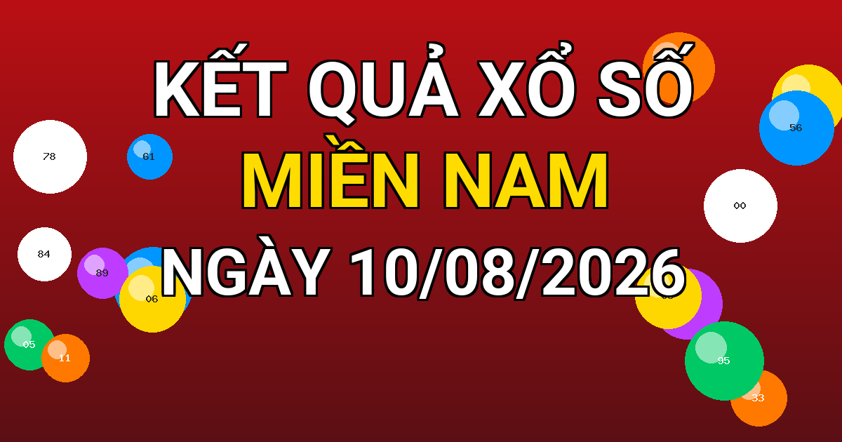 Kết quả xổ số Miền Nam ngày 10/08/2026