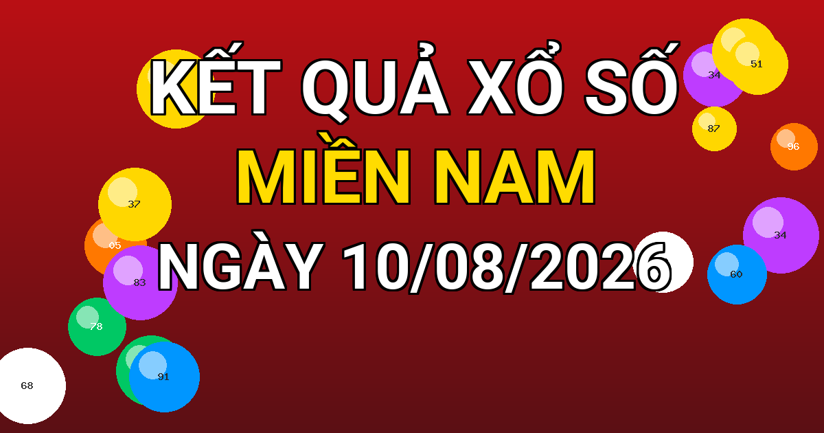 Kết quả xổ số Miền Nam ngày 10/08/2026