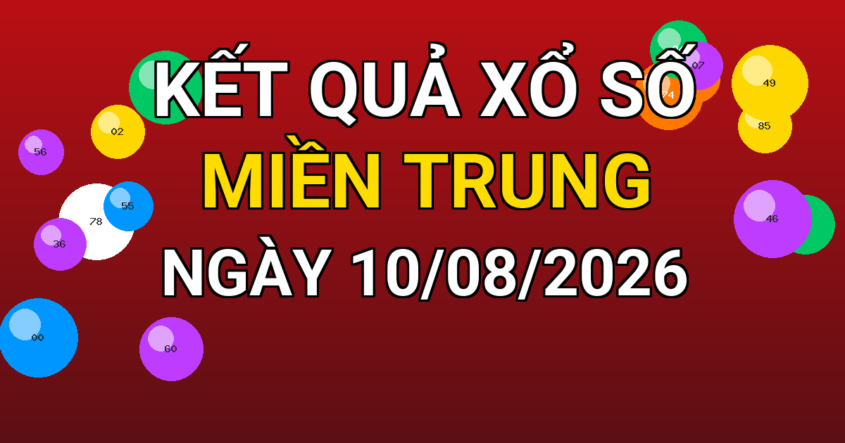 Kết quả xổ số Miền Trung ngày 10/08/2026