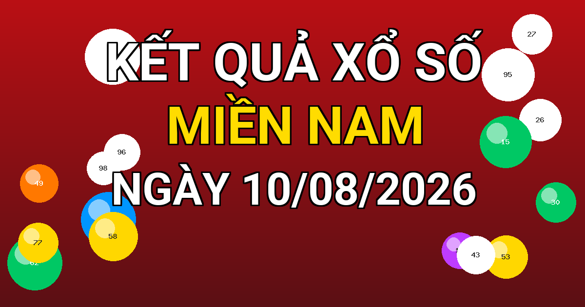 Kết quả xổ số Miền Nam ngày 10/08/2026