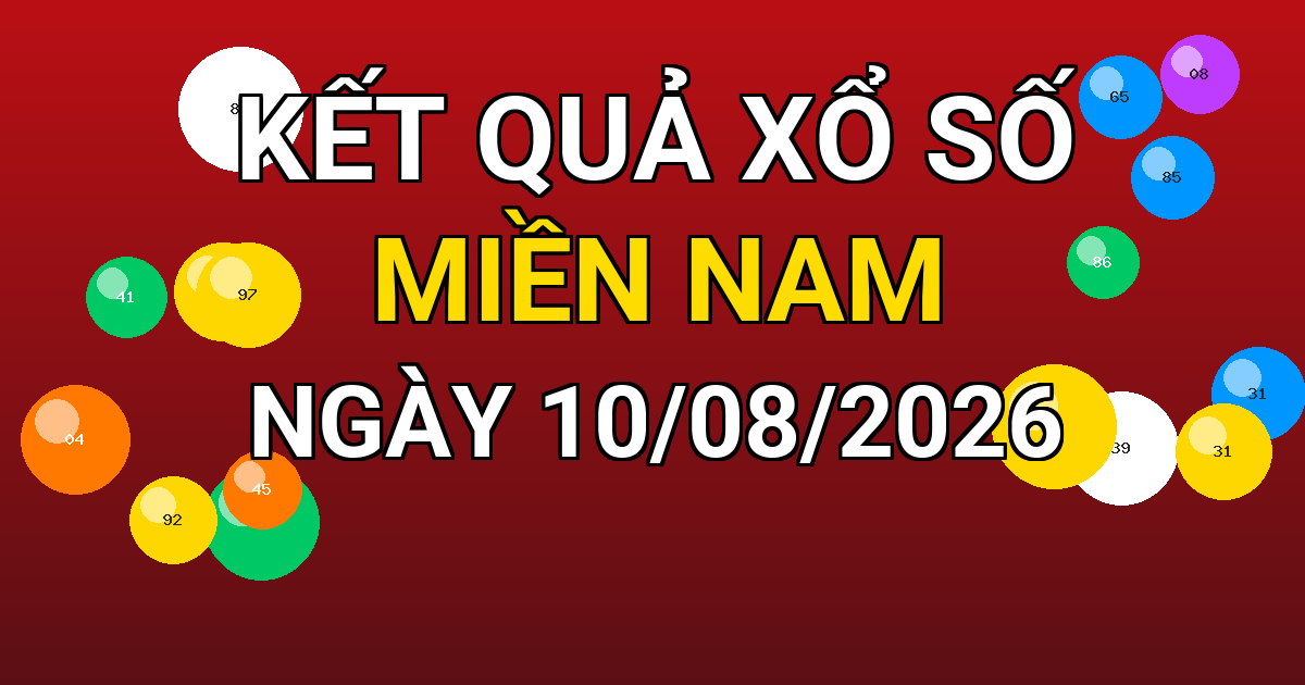 Kết quả xổ số Miền Nam ngày 10/08/2026