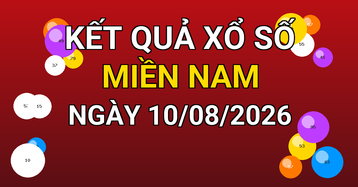 Kết quả xổ số Miền Nam ngày 10/08/2026