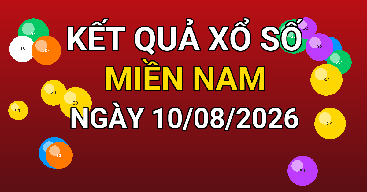 Kết quả xổ số Miền Nam ngày 10/08/2026