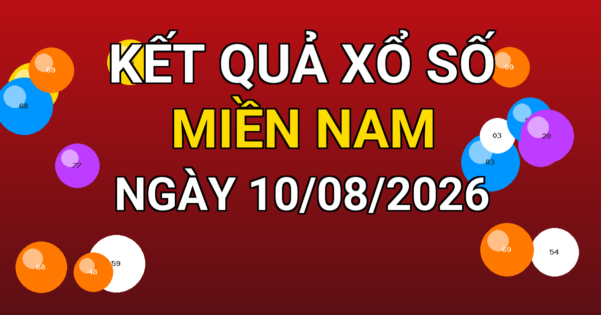 Kết quả xổ số Miền Nam ngày 10/08/2026