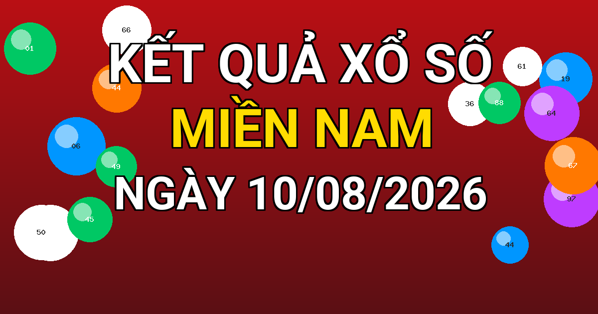 Kết quả xổ số Miền Nam ngày 10/08/2026