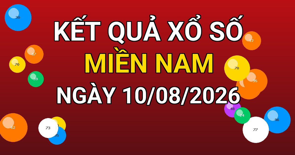 Kết quả xổ số Miền Nam ngày 10/08/2026