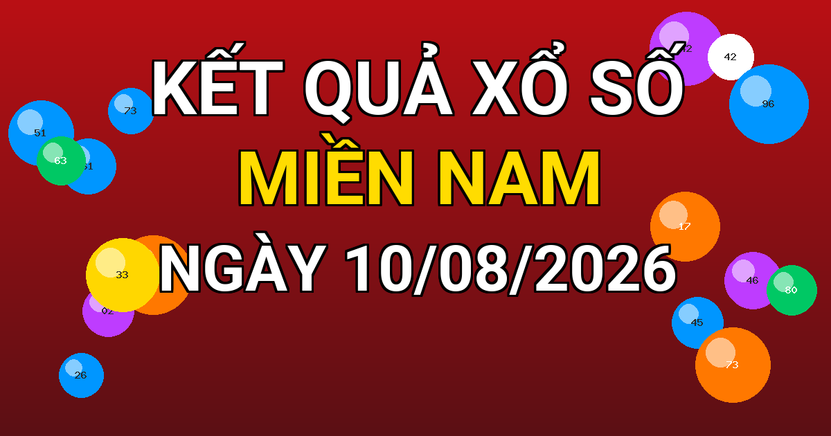 Kết quả xổ số Miền Nam ngày 10/08/2026