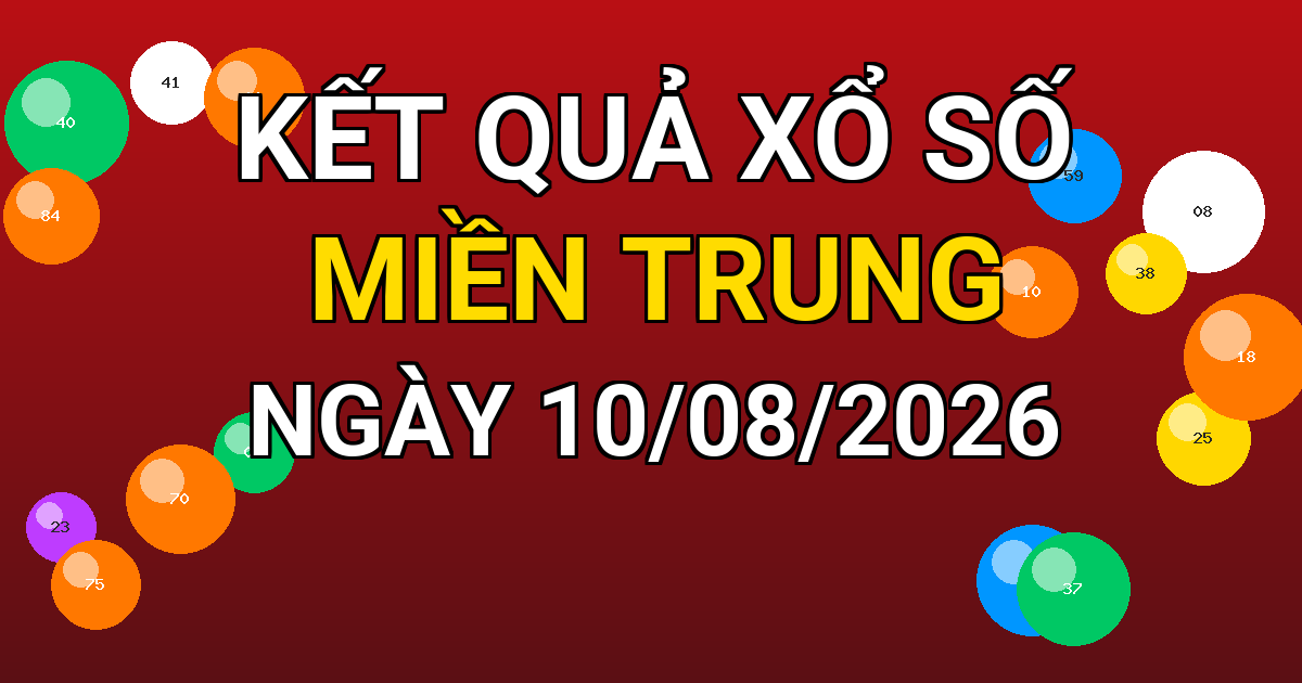 Kết quả xổ số Miền Trung ngày 10/08/2026
