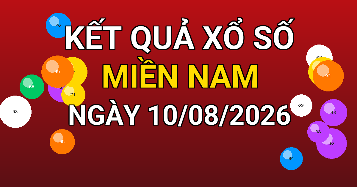 Kết quả xổ số Miền Nam ngày 10/08/2026