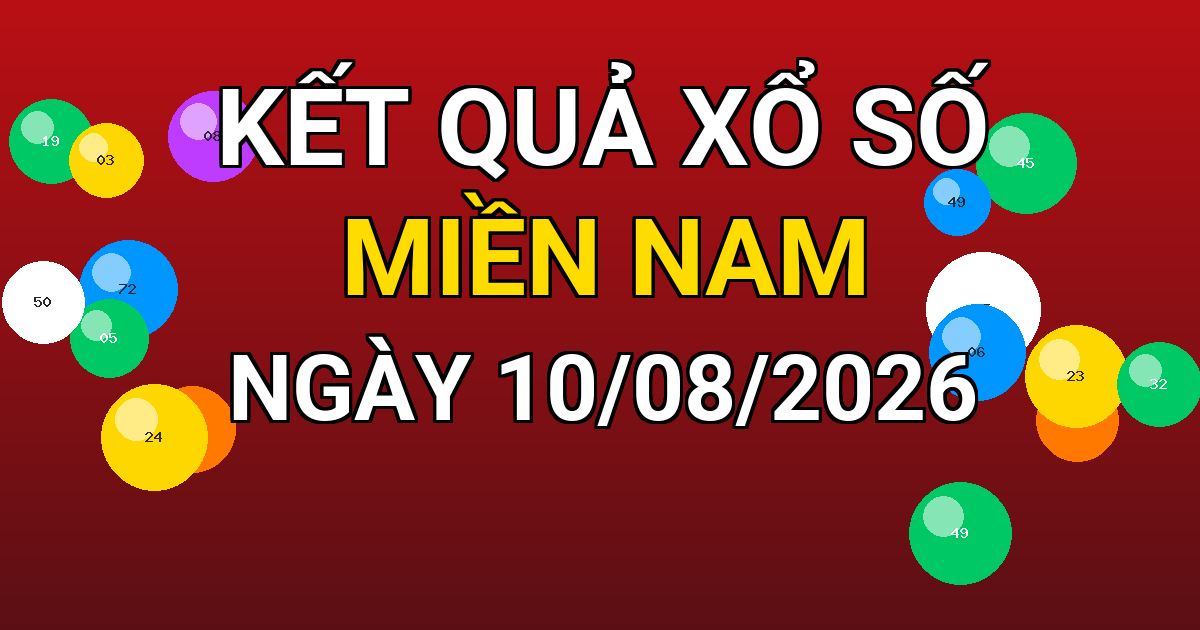 Kết quả xổ số Miền Nam ngày 10/08/2026