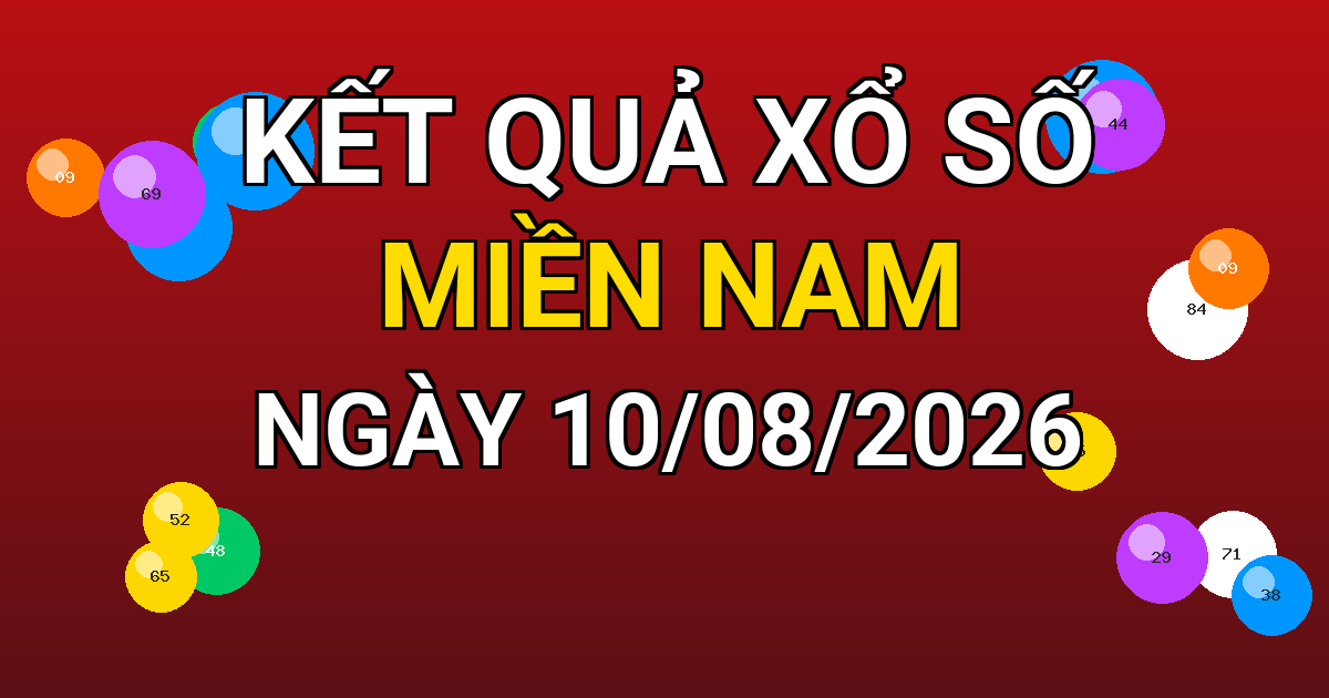 Kết quả xổ số Miền Nam ngày 10/08/2026