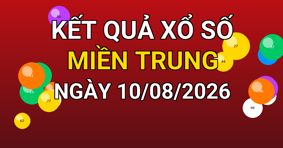 Kết quả xổ số Miền Trung ngày 10/08/2026