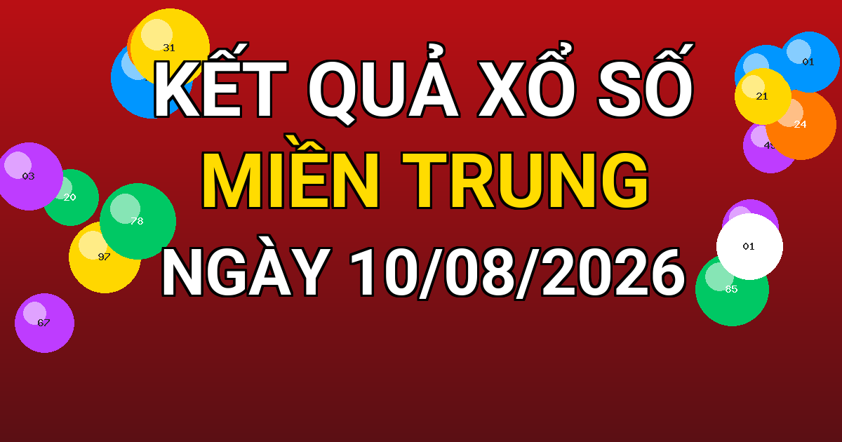 Kết quả xổ số Miền Trung ngày 10/08/2026