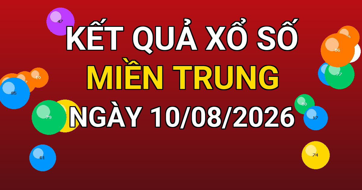 Kết quả xổ số Miền Trung ngày 10/08/2026