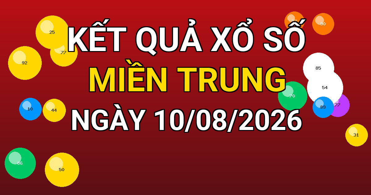 Kết quả xổ số Miền Trung ngày 10/08/2026