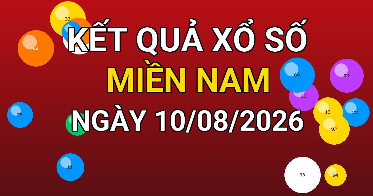 Kết quả xổ số Miền Nam ngày 10/08/2026