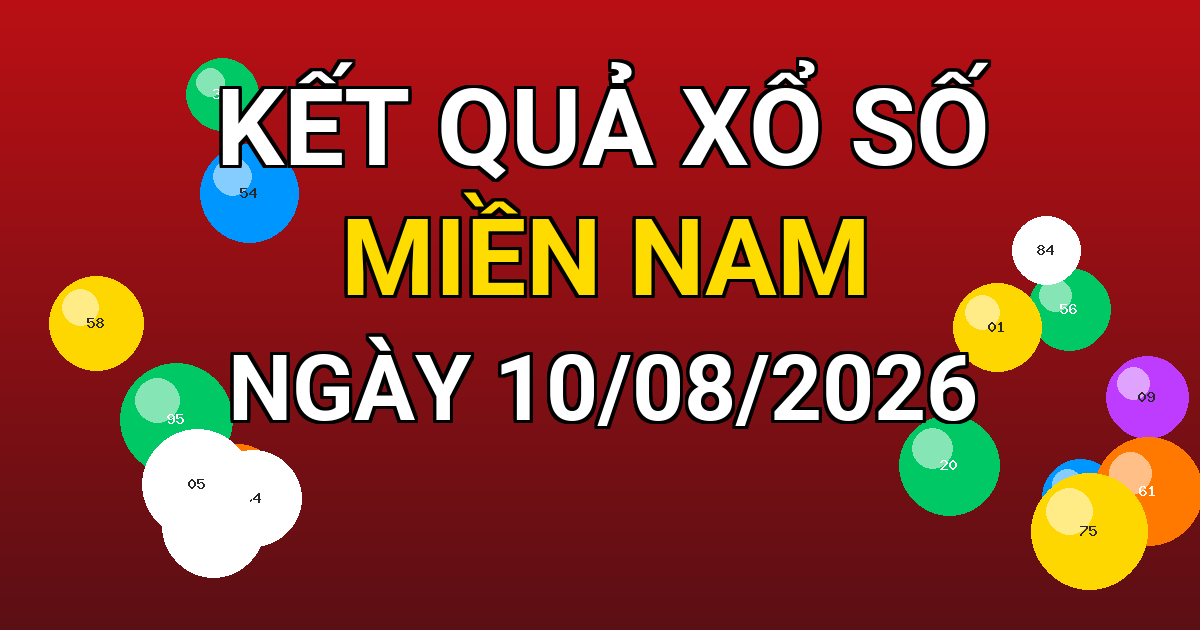 Kết quả xổ số Miền Nam ngày 10/08/2026