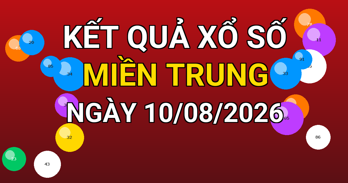 Kết quả xổ số Miền Trung ngày 10/08/2026