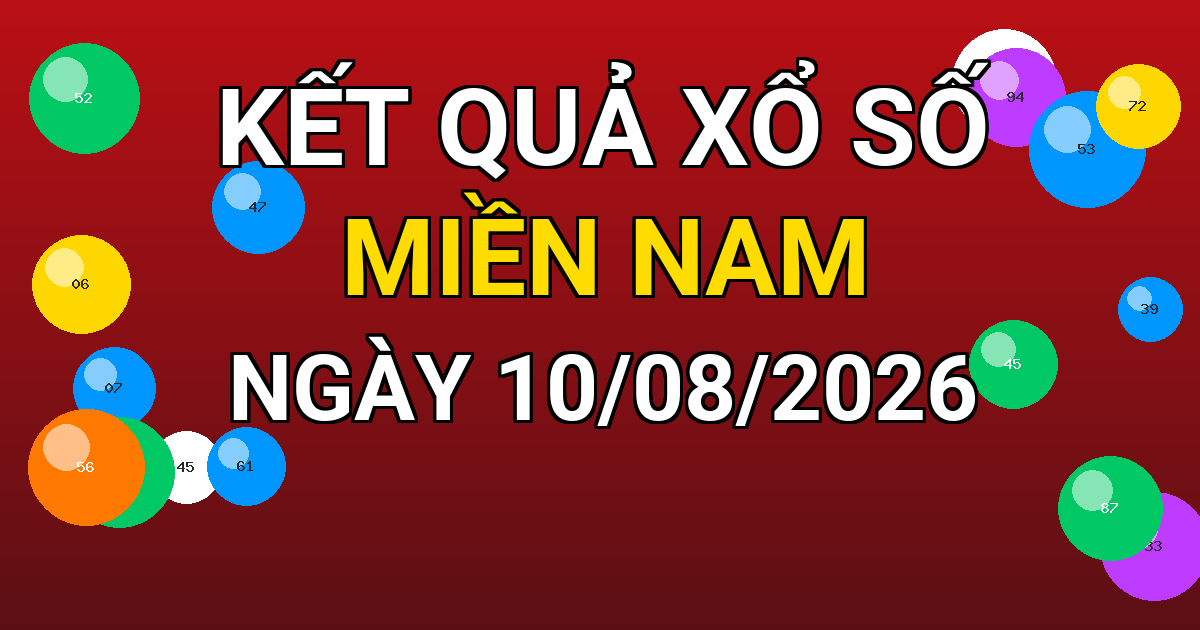 Kết quả xổ số Miền Nam ngày 10/08/2026