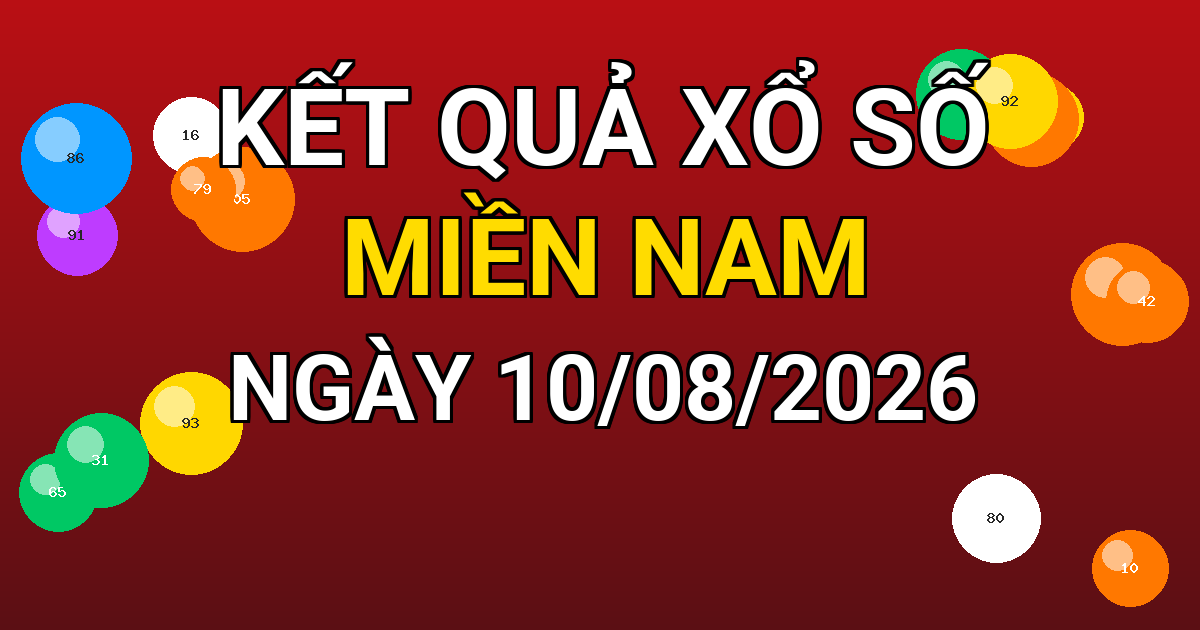 Kết quả xổ số Miền Nam ngày 10/08/2026