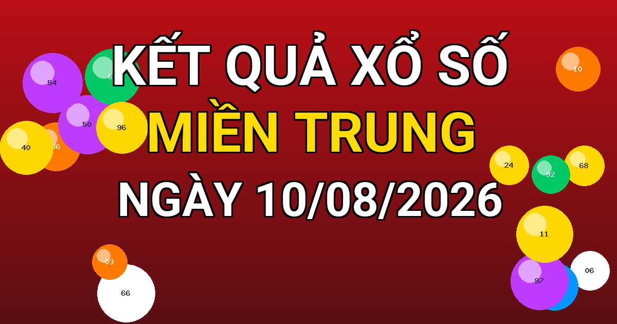 Kết quả xổ số Miền Trung ngày 10/08/2026