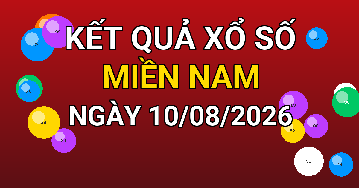 Kết quả xổ số Miền Nam ngày 10/08/2026