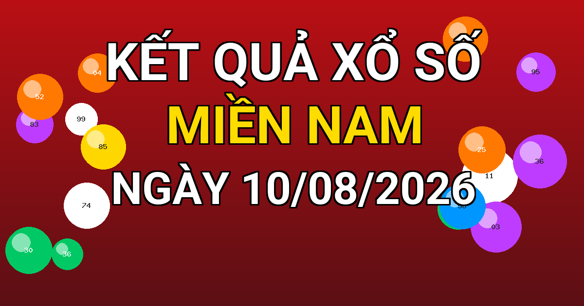 Kết quả xổ số Miền Nam ngày 10/08/2026