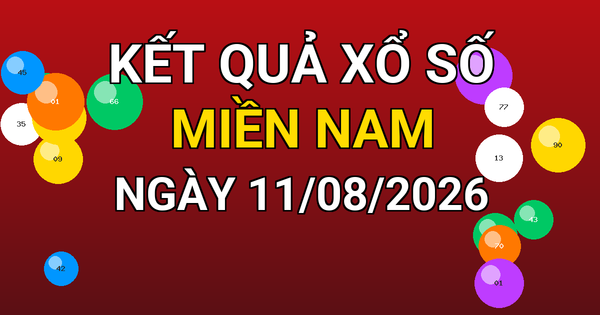 Kết quả xổ số Miền Nam ngày 11/08/2026
