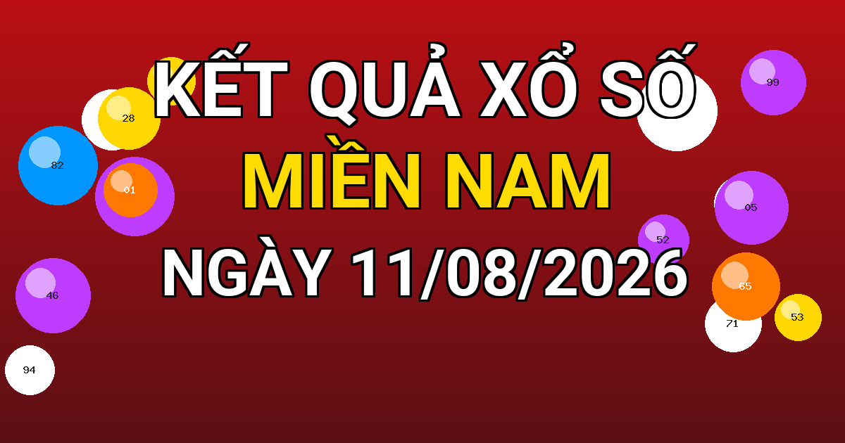 Kết quả xổ số Miền Nam ngày 11/08/2026